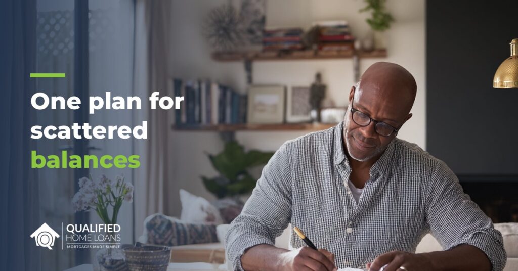 Homeowner reviewing paperwork at his table at home, with the headline One plan for scattered balances